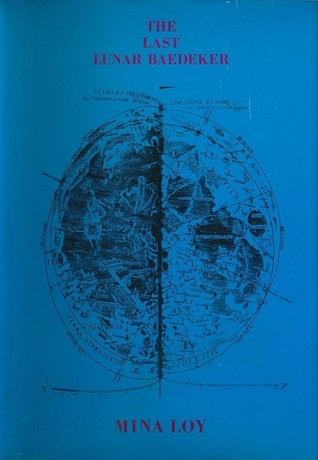 The Last Lunar Baedeker by Mina Loy — Reviews, Discussion, Bookclubs, Lists