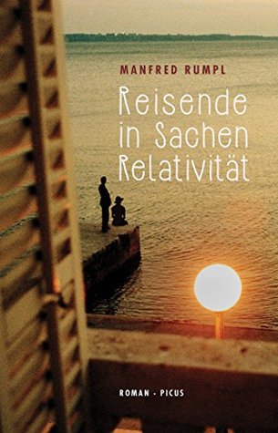 Reisende in Sachen Relativität: Roman Manfred Rumpl Reisende in Sachen Relativität: Roman Manfred Rumpl