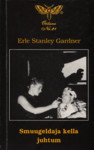 Smuugeldaja kella juhtum Erle Stanley Gardner Smuugeldaja kella juhtum Erle Stanley Gardner