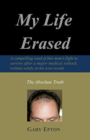 My Life Erased Gary Epton My Life Erased Gary Epton