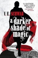 A Darker Shade of Magic (Shades of Magic #1) – V.E. Schwab A Darker Shade of Magic (Shades of Magic #1) – V.E. Schwab