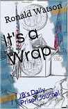 It's a Wrap vol. 3: JB's Daily Prison Journal