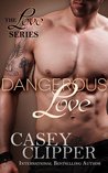 Dangerous Love (Love, #3)