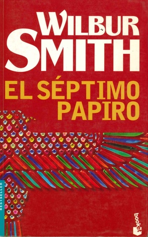 El séptimo papiro Wilbur Smith El séptimo papiro Wilbur Smith