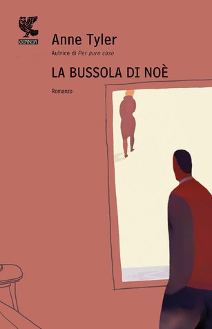 La bussola di Noè Anne Tyler La bussola di Noè Anne Tyler
