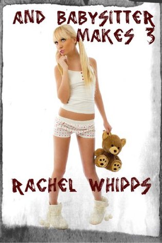 And Babysitter makes 3! Rachel Whipps And Babysitter makes 3! Rachel Whipps