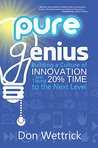 Pure Genius: Building a Culture of Innovation and Taking 20% Time to the Next Level