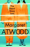 The Heart Goes Last by Margaret Atwood