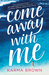 Come Away with Me by Karma Brown