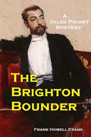 The Brighton Bounder (Jules Poiret, #6) Frank Howell Evans The Brighton Bounder (Jules Poiret, #6) Frank Howell Evans