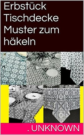 Erbstück Tischdecke Muster zum häkeln Unknown Erbstück Tischdecke Muster zum häkeln Unknown
