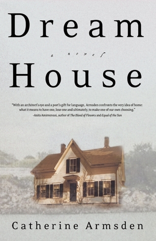 Dream House: A Novel Catherine Armsden Dream House: A Novel Catherine Armsden