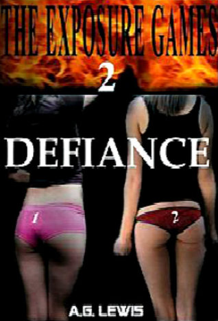 Defiance (The Exposure Games, #2) A.G. Lewis Defiance (The Exposure Games, #2) A.G. Lewis