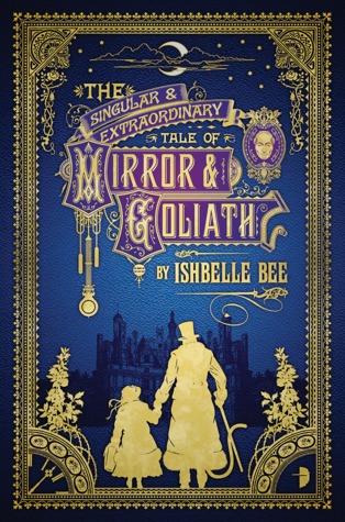 The Singular and Extraordinary Tale of Mirror and Goliath (The Peculiar Adventures of John Loveheart, Esq. #1)