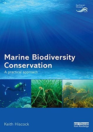 Marine Biodiversity Conservation: A Practical Approach Keith Hiscock Marine Biodiversity Conservation: A Practical Approach Keith Hiscock