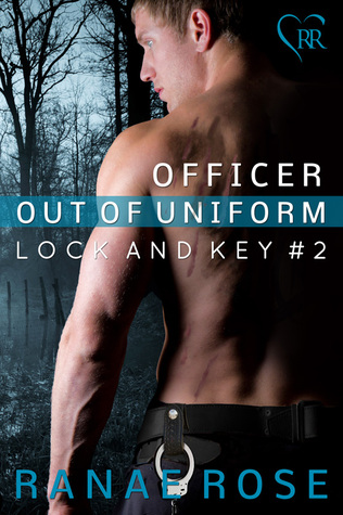 Officer out of Uniform (Lock and Key, #2) Ranae Rose Officer out of Uniform (Lock and Key, #2) Ranae Rose