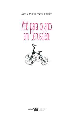 Até para o ano em Jerusalém Maria da Conceição Caleiro Até para o ano em Jerusalém Maria da Conceição Caleiro