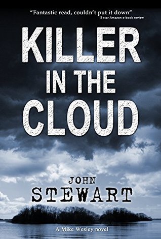 Killer In The Cloud (Mike Wesley Series Book 1) John Stewart Killer In The Cloud (Mike Wesley Series Book 1) John Stewart
