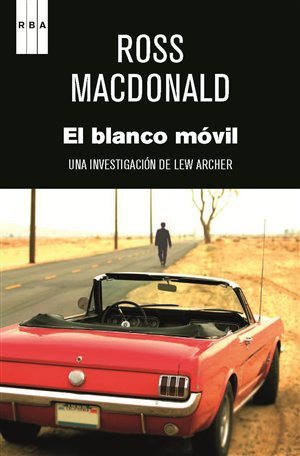 El blanco móvil Ross Macdonald El blanco móvil Ross Macdonald