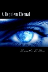 A Requiem Eternal Samantha LeBrun A Requiem Eternal Samantha LeBrun