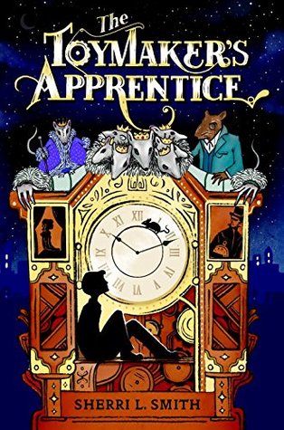 The Toymaker's Apprentice by Sherri L. Smith