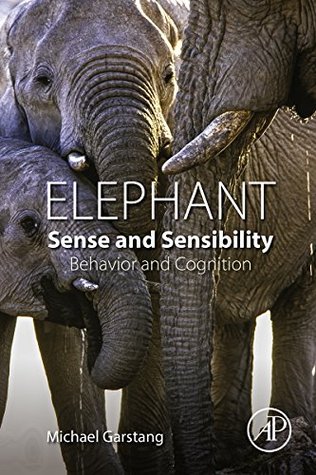 Elephant Sense and Sensibility Michael Garstang Elephant Sense and Sensibility Michael Garstang