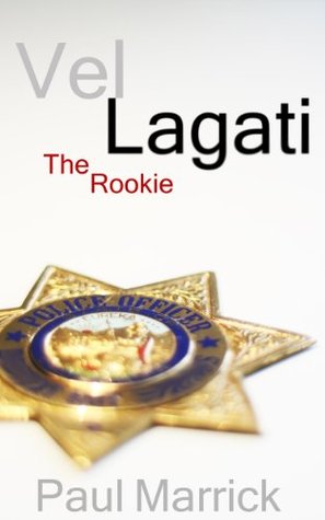 Vel Lagati: The Rookie Paul Marrick Vel Lagati: The Rookie Paul Marrick
