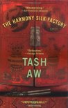The Harmony Silk Factory by Tash Aw The Harmony Silk Factory by Tash Aw
