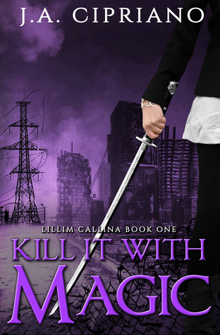 Kill it with Magic (The Lillim Callina Chronicles, #1)