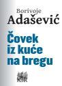 Čovek iz kuće na bregu Borivoje Adašević Čovek iz kuće na bregu Borivoje Adašević