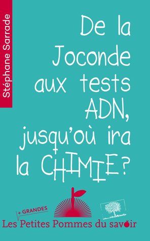 De la Joconde aux tests ADN jusquoù ira la CHIMIE ? Stéphane Sarrade De la Joconde aux tests ADN jusquoù ira la CHIMIE ? Stéphane Sarrade
