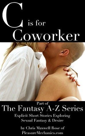 C is for Coworker (The Fantasy A-Z Series) Chris Maxwell Rose C is for Coworker (The Fantasy A-Z Series) Chris Maxwell Rose