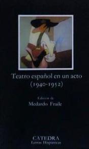 Teatro español en un acto (1940 - 1952) Medardo Fraile Teatro español en un acto (1940 - 1952) Medardo Fraile