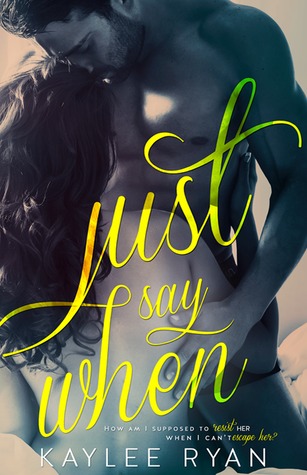 Just Say When - Kaylee Ryan 24473001