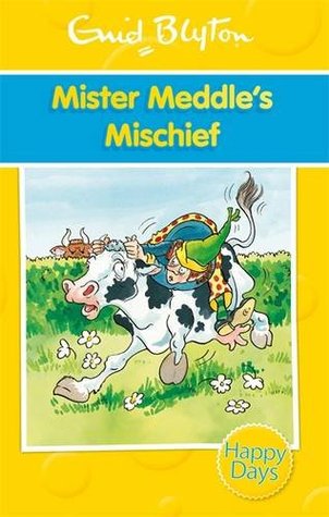 Mister Meddles Mischief Enid Blyton Mister Meddles Mischief Enid Blyton