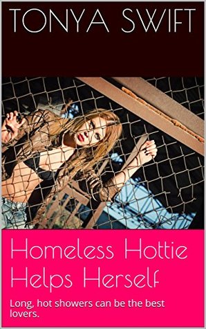 Homeless Hottie Helps Herself Tonya Swift Homeless Hottie Helps Herself Tonya Swift