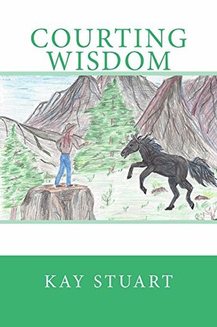 Courting Wisdom (Courting Series Book 2) Kay Stuart Courting Wisdom (Courting Series Book 2) Kay Stuart