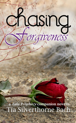 Chasing Forgiveness by Tia Silverthorne Bach