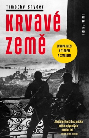 Krvavé země: Evropa mezi Hitlerem a Stalinem Timothy Snyder Krvavé země: Evropa mezi Hitlerem a Stalinem Timothy Snyder