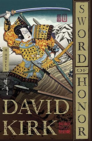Sword of Honor (Musashi Miyamoto, #2) David Kirk Sword of Honor (Musashi Miyamoto, #2) David Kirk
