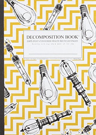 Bright Ideas Decomposition Book: College-ruled Composition Notebook With 100% Post-consumer-waste Recycled Pages Inc. Michael Roger Bright Ideas Decomposition Book: College-ruled Composition Notebook With 100% Post-consumer-waste Recycled Pages Inc. Michael Roger