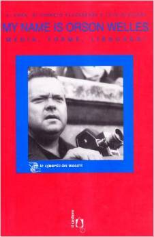 My name is Orson Welles: Media, forme, linguaggi Giorgio Placereani My name is Orson Welles: Media, forme, linguaggi Giorgio Placereani