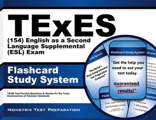 TExES (154) English as a Second Language Supplemental (ESL) Exam Flashcard Study System: TExES Test Practice Questions & Review for the Texas Examinations of Educator Standards TExES Exam Secrets Test Prep Team TExES (154) English as a Second Language Supplemental (ESL) Exam Flashcard Study System: TExES Test Practice Questions & Review for the Texas Examinations of Educator Standards TExES Exam Secrets Test Prep Team