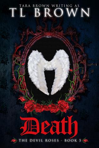 Death (The Devil's Roses #5) - Tara Brown, T.L. Brown