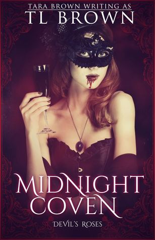 Midnight Coven (Redeemers #2, The Devil's Roses #7)  - Tara Brown, T.L. Brown