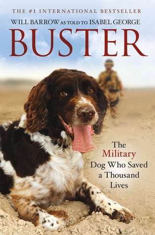 Buster: The Military Dog Who Saved a Thousand Lives Will Barrow Buster: The Military Dog Who Saved a Thousand Lives Will Barrow