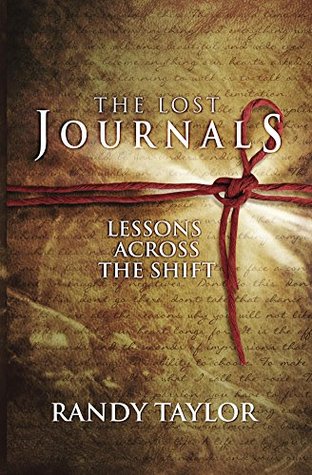 The Lost Journals: Lessons Across The Shift Randy Taylor The Lost Journals: Lessons Across The Shift Randy Taylor