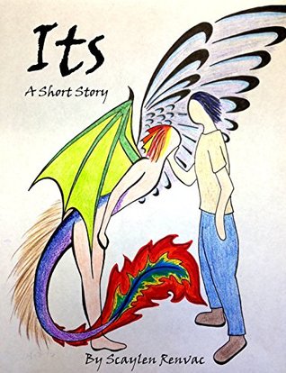 Its: A Short Story Scaylen Renvac Its: A Short Story Scaylen Renvac