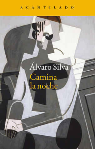 Camina la noche Álvaro Silva Camina la noche Álvaro Silva