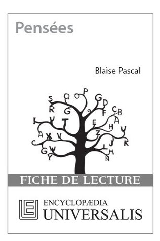 Pensées de Blaise Pascal (Les Fiches de lecture dUniversalis) ( Encyclopædia Universalis Pensées de Blaise Pascal (Les Fiches de lecture dUniversalis) ( Encyclopædia Universalis